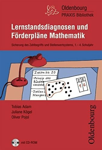 Oldenbourg Praxis Bibliothek: Lernstandsdiagnosen und Förderpläne Mathematik: Sicherung des Zahlbegriffs und Stellenwertsystems für das 1. bis 4. Schuljahr.... Oldenbourg Praxis Bibliothek: Lernstandsdiagnosen und Förderpläne Mathematik: Sicherung des Zahlbegriffs und Stellenwertsystems für das 1. bis 4. Schuljahr. Buch mit CD-ROM