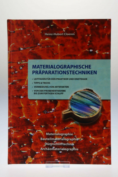 Materialographische Präparationstechniken: Leitfaden für den Praktiker und Einsteiger in die materialgraphische Probenpräparation