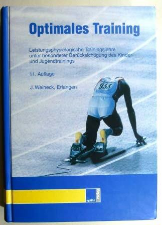 Optimales Training. Leistungsphysiologische Trainingslehre unter besonderer Berücksichtigung des Kinder- und Jugendtrainings