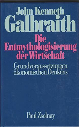 Die Entmythologisierung der Wirtschaft: Grundvoraussetzungen ökonomischen Denkens