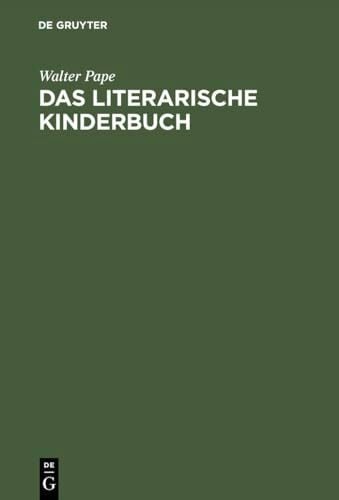 Das literarische Kinderbuch: Studien zur Entstehung und Typologie Das literarische Kinderbuch: Studien zur Entstehung und Typologie
