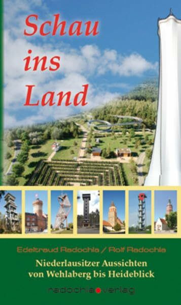 Schau ins Land: Niederlausitzer Aussichten von Wehlaberg bis Heideblick