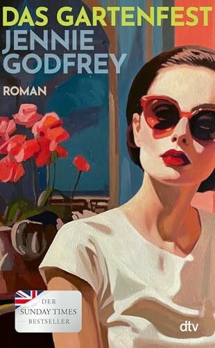 Das Gartenfest: Roman | »Jennie Godfrey ist eine begnadete Geschichtenerzählerin.« Clare Leslie Hall, Autorin des Bestsellers ›Wie Risse in der Erde‹