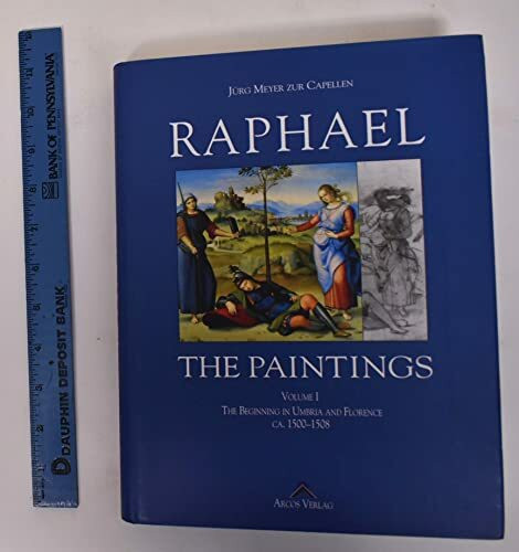 Raphael. A Critical Catalogue of his Paintings