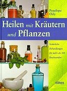 Heilen mit Kräutern und Heilpflanzen: Viele Rezepte zum Gesundwerden und Gesundbleiben, 120 Heilkräuter, Dosierung, Aufgüsse, Tinkturen, Umschläge, Bäder, Salben, Pastillen u.v.m.