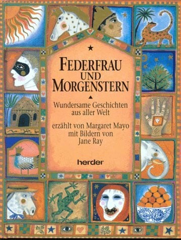 Federfrau und Morgenstern: Wundersame Geschichten aus aller Welt