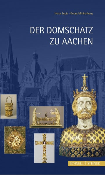 Der Domschatz zu Aachen (Museen und Schatzkammern in Europa)