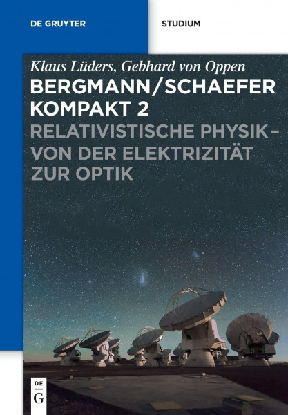 Relativistische Physik - von der Elektrizität zur Optik (Bergmann/Schaefer kompakt – Lehrbuch der Experimentalphysik)