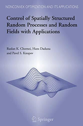 Control of Spatially Structured Random Processes and Random Fields with Applications (Nonconvex Optimization and Its Applications, 86, Band 86)