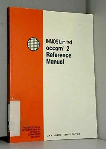 Occam 2 Reference Manual: Inmos Limited (Prentice-hall International Series in Computer Science)