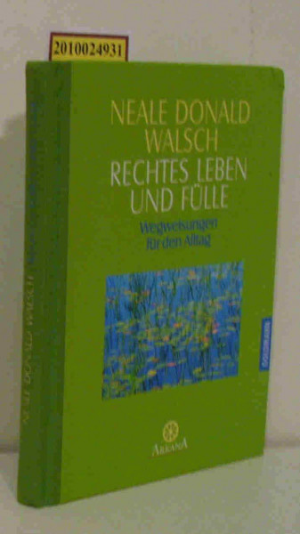 Rechtes Leben und Fülle: Wegweisungen für den Alltag