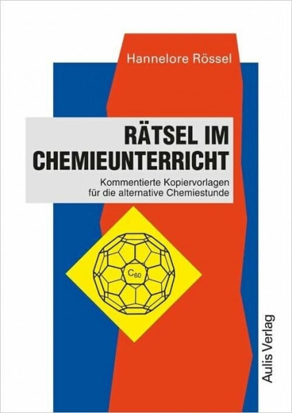 Kopiervorlagen Chemie / Rätsel im Chemieunterricht: Kommentierte Kopiervorlagen für die alternative Chemiestunde