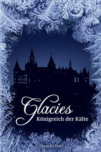 Glacies: Königreich der Kälte (Jahreszeiten-Tetralogie, Band 1)