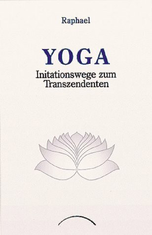 Yoga. Initiationswege zum Transzendenten