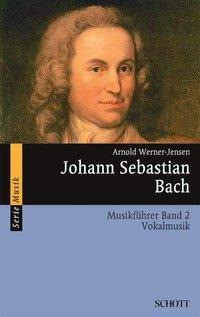 Johann Sebastian Bach. Musikführer - Band 2: Vokalmusik. Band 2.