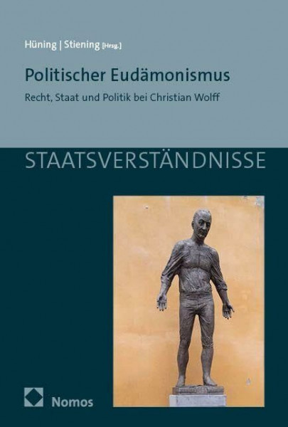 Politischer Eudämonismus: Recht, Staat und Politik bei Christian Wolff (Staatsverständnisse)