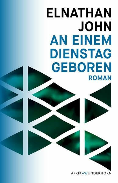 An einem Dienstag geboren (AfrikAWunderhorn): Roman