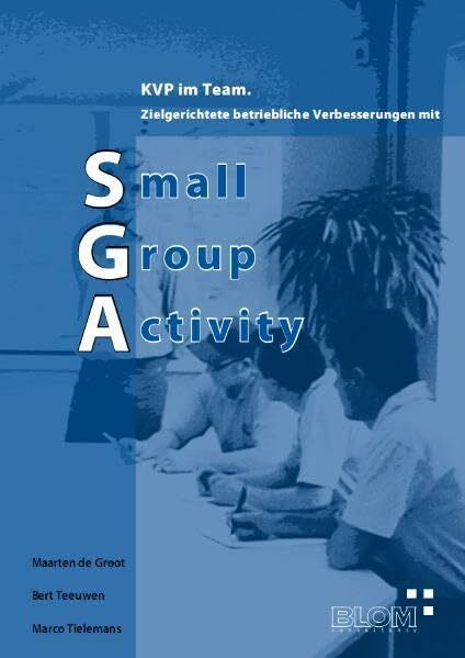 KVP im Team: Zielgerichtete betriebliche Verbesserungen mit Small Group Activity (SGA). (Operational Excellence)