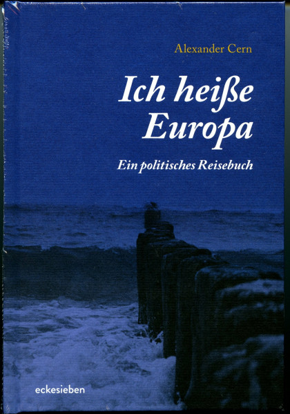 Ich heiße Europa: Ein politisches Reisebuch