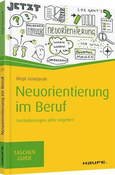 Neuorientierung im Beruf: Veränderungen aktiv angehen (Haufe TaschenGuide)