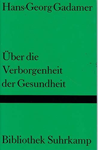 Über die Verborgenheit der Gesundheit: Aufsätze und Vorträge (Bibliothek Suhrkamp)