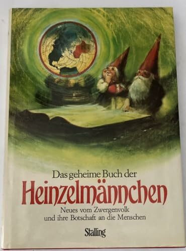 Das geheime Buch der Heinzelmännchen. Neues vom Zwergenvolk und ihre Botschaft an die Menschen