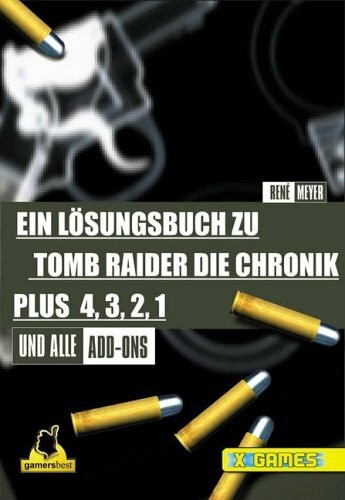Tomb Raider: Die Chronik 4,3,2,1 und Director's Cut . Ein Spieleführer (X-Games)