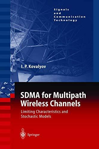 SDMA for Multipath Wireless Channels: Limiting Characteristics and Stochastic Models (Signals and Communication Technology)