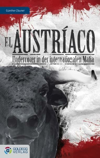 El Austríaco: Undercover in der internationalen Mafia (Goldegg Gesellschaft)