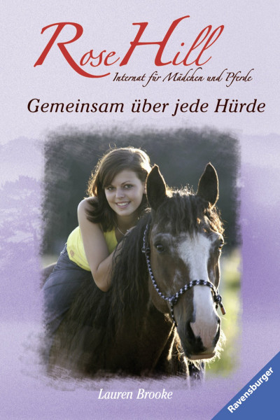 Gemeinsam über jede Hürde: Internat für Mädchen und Pferde (Rose Hill, Band 13)