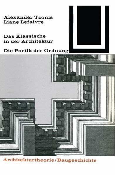 Das Klassische in der Architektur: Die Poetik der Ordnung (Bauwelt Fundamente)
