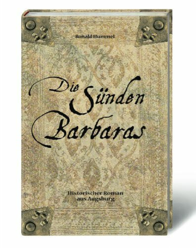 Die Sünden Barbaras: Historischer Roman aus Augsburg