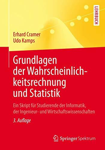 Grundlagen der Wahrscheinlichkeitsrechnung und Statistik: Ein Skript für Studierende der Informatik, der Ingenieur- und Wirtschaftswissenschaften (Springer-Lehrbuch)