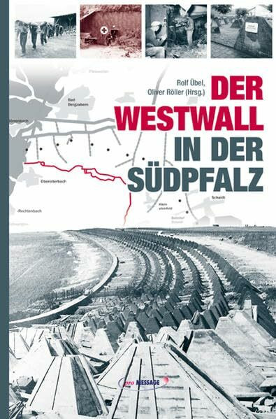 Der Westwall in der Südpfalz: Otterbach-Abschnitt (Veröffentlichungen der Pfälzischen Gesellschaft zur Förderung der Wissenschaften)