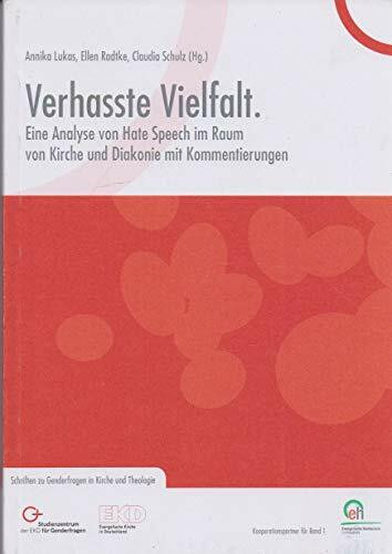 Verhasste Vielfalt. Eine Analyse von Hate Speech im Raum von Kirche und Diakonie mit Kommentierungen