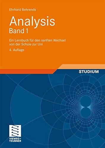 Analysis Band 1: Ein Lernbuch für den sanften Wechsel von der Schule zur Uni