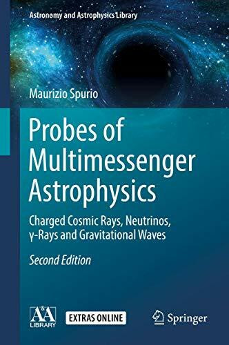 Probes of Multimessenger Astrophysics: Charged cosmic rays, neutrinos, γ-rays and gravitational waves (Astronomy and Astrophysics Library)