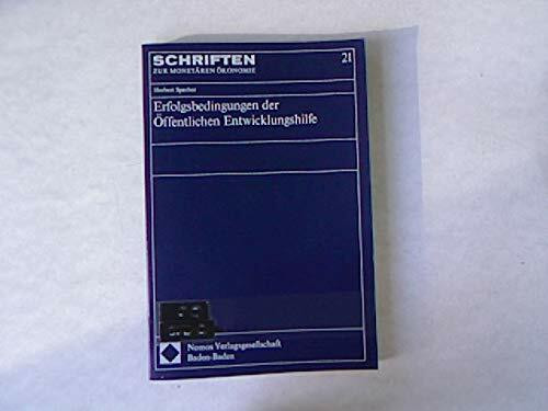 Erfolgsbedingungen der öffentlichen Entwicklungshilfe (Schriften zur monetären Ökonomie, Band 21)