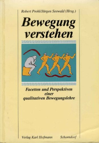 Bewegung verstehen: Facetten und Perspektiven einer qualitativen Bewegungslehre