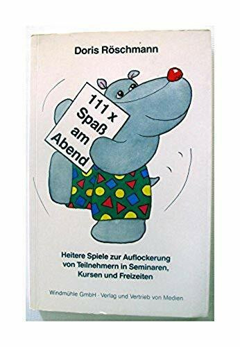 111 x Spass am Abend: Heitere Spiele zur Auflockerung von Teilnehmern in Seminaren, Kursen und Freizeiten, für Jugendgruppen, Pfadfinder, Parties und Klassenreisen