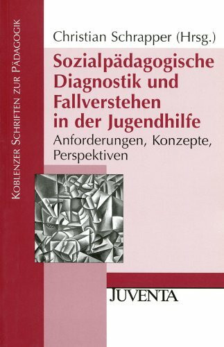 Sozialpädagogische Diagnostik und Fallverstehen in der Jugendhilfe