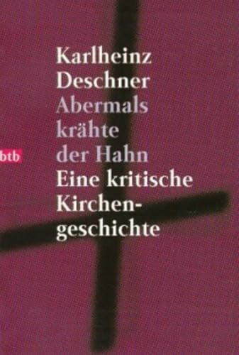 Abermals krähte der Hahn: Eine kritische Kirchengeschichte