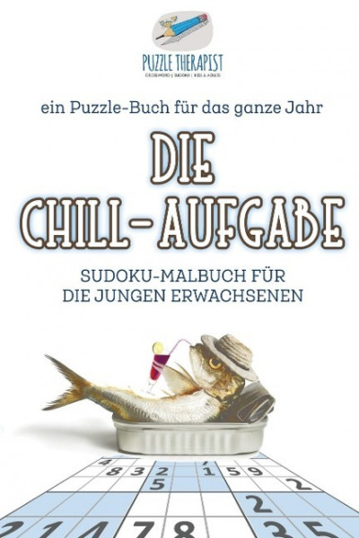 Die Chill-Aufgabe | Sudoku-Malbuch für die jungen Erwachsenen | ein Puzzle-Buch für das ganze Jahr