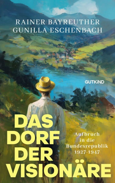 Das Dorf der Visionäre: Aufbruch in die Bundesrepublik | Ein verborgenes Kapitel deutscher Geschichte: Wie ein kleines Schwarzwalddorf die Grundlagen der Bundesrepublik prägte.