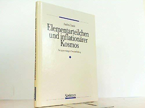 Elementarteilchen und inflationäre Kosmologie. Zur gegenwärtigen Theorienbildung.