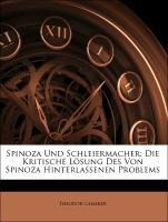 Spinoza Und Schleiermacher: Die Kritische Lösung Des Von Spinoza Hinterlassenen Problems