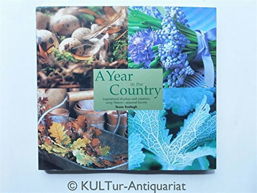 A Year in the Country: Bringing Nature's Harvest Indoors with Inspirational Ideas for Decorative Displays