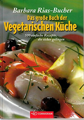 Das grosse Buch der vegetarische Küche: 500 einfache Rezepte, die sicher gelingen