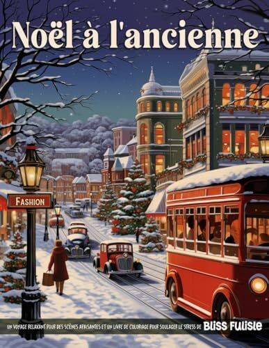 Noël à l'ancienne: Livres de Coloriage pour Adultes 50 Feuilles de Coloriage en Nuances de Gris Intemporelles Motifs Festifs Relaxants pour Adultes | ... Stress et de l'Anxiété par l'Art Attentionné