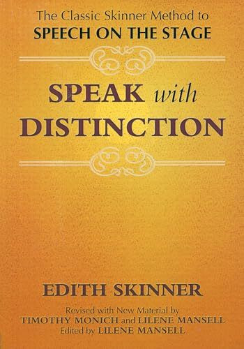 Speak with Distinction: The Classic Skinner Method to Speech on the Stage (Applause Acting Series)
